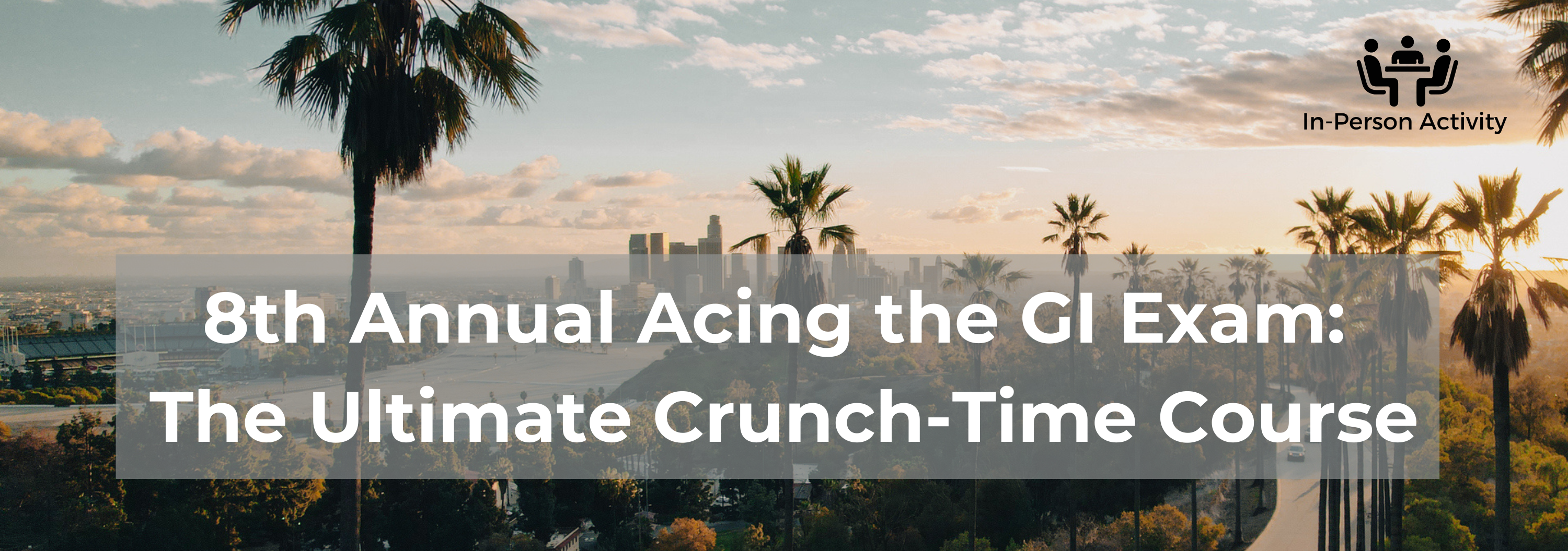 8th Annual Acing the GI Exam: The Ultimate Crunch-Time Course - Cedars ...